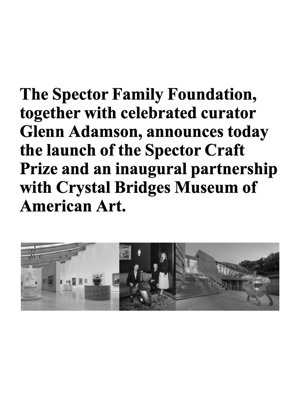 The Spector Family Foundation, together with celebrated curator Glenn Adamson, announces today the launch of the Spector Craft Prize and an inaugural partnership with Crystal Bridges Museum of American Art